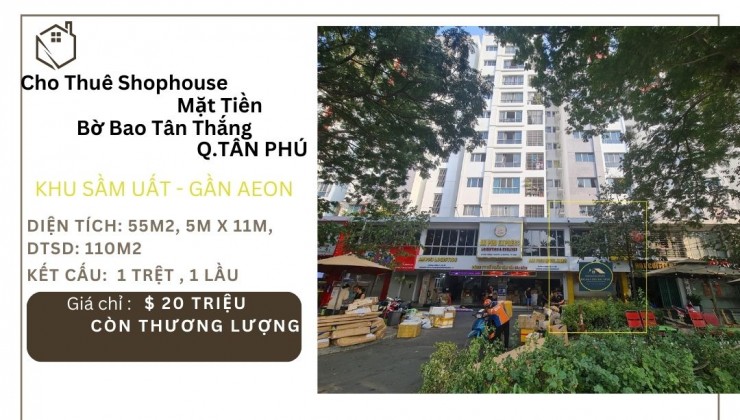 Cho thuê Shophouse Mặt Tiền Bờ Bao Tân Thắng 55m2, 1Lầu, SÁT AEON